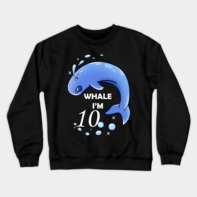 Whale I'm 10 Years Old Birthday Crewneck Sweatshirt by KawaiiForYou